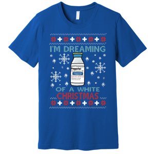 Dreaming Of A White Christmas Propofol Ugly Xmas Sweater Great Gift Premium T-Shirt