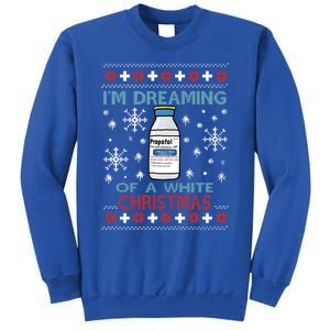 Dreaming Of A White Christmas Propofol Ugly Xmas Sweater Great Gift Tall Sweatshirt