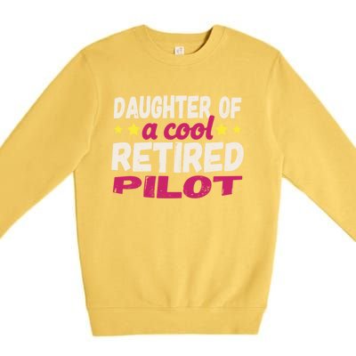 Daughter Of A Cool Retired Pilot Gift Premium Crewneck Sweatshirt