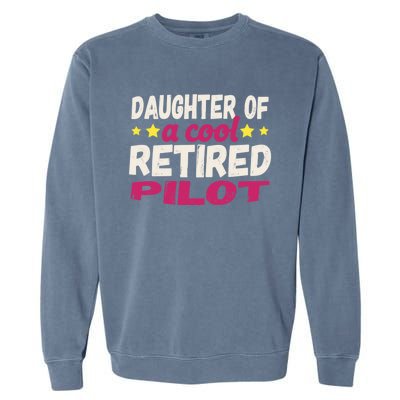 Daughter Of A Cool Retired Pilot Gift Garment-Dyed Sweatshirt