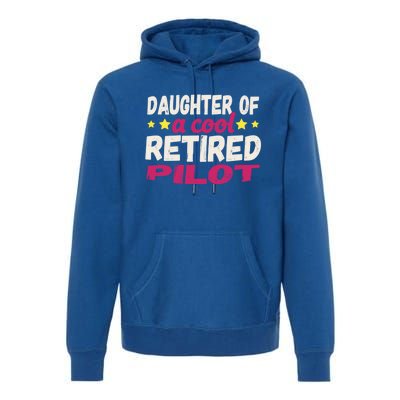 Daughter Of A Cool Retired Pilot Gift Premium Hoodie