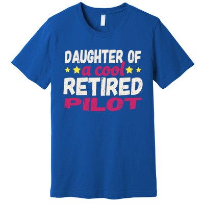 Daughter Of A Cool Retired Pilot Gift Premium T-Shirt