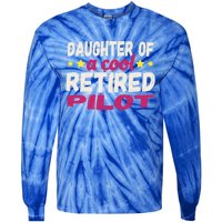 Daughter Of A Cool Retired Pilot Gift Tie-Dye Long Sleeve Shirt