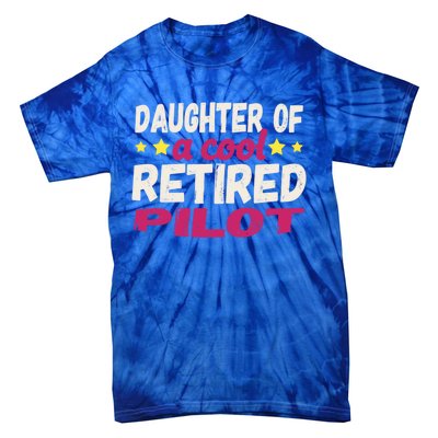 Daughter Of A Cool Retired Pilot Gift Tie-Dye T-Shirt