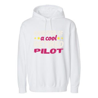 Daughter Of A Cool Retired Pilot Gift Garment-Dyed Fleece Hoodie