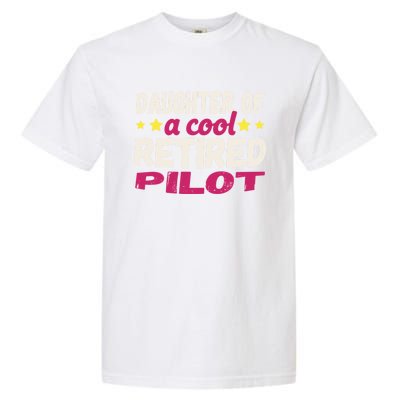 Daughter Of A Cool Retired Pilot Gift Garment-Dyed Heavyweight T-Shirt