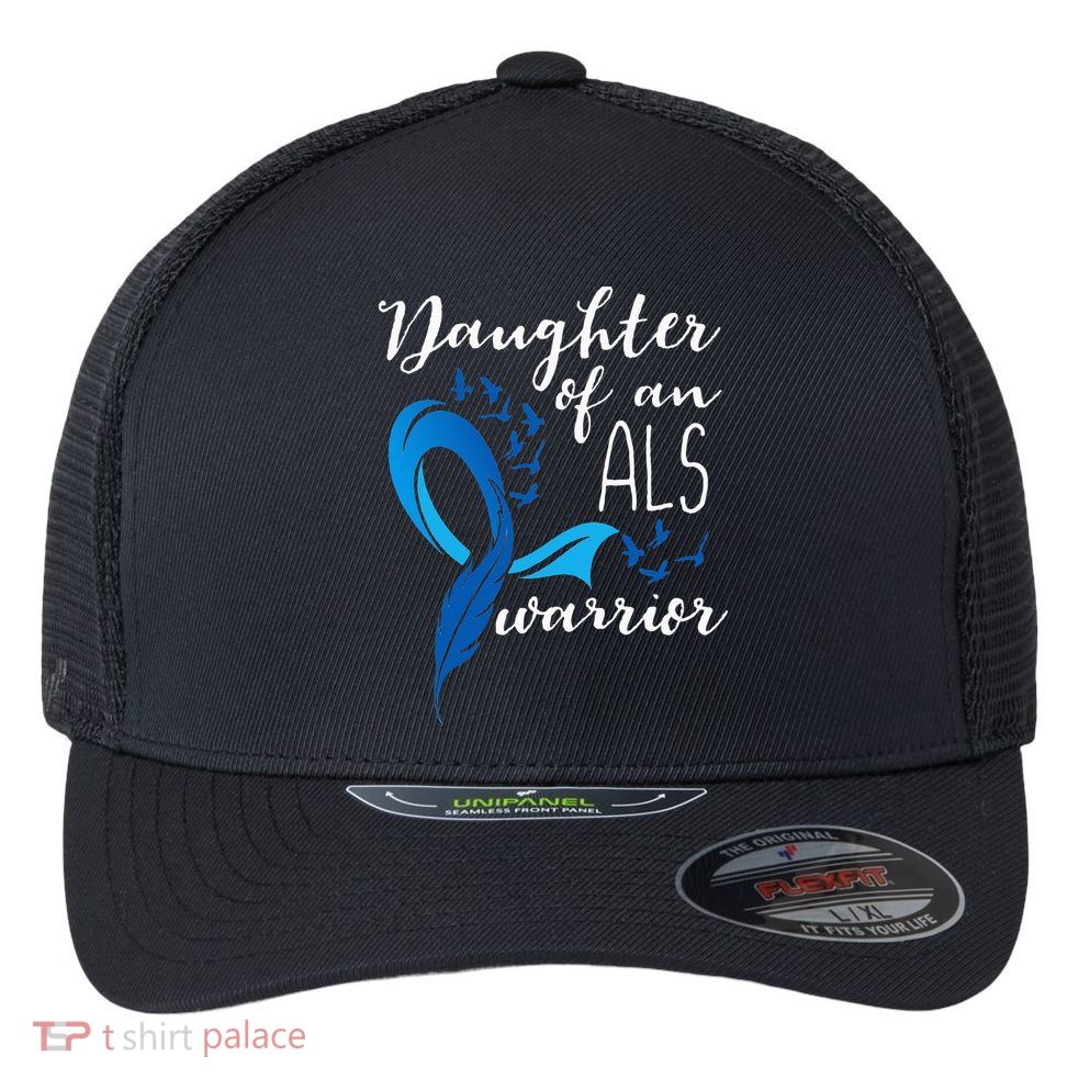Daughter Of An ALS Warrior ALS Support Squad Flexfit Unipanel Trucker Cap