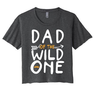 Dad Of A Wild One Funny 1st Birthday First Family Party Funny Gift Women's Crop Top Tee