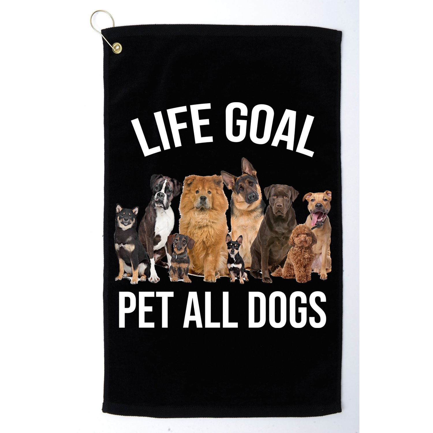 Dogs Of All Kinds Life Goal Pet All Dogs Funny Golf Towel