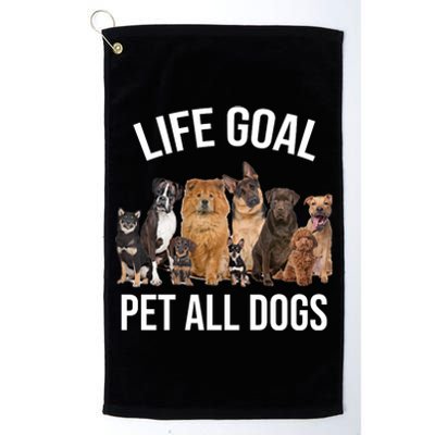 Dogs Of All Kinds Life Goal Pet All Dogs Funny Platinum Collection Golf Towel