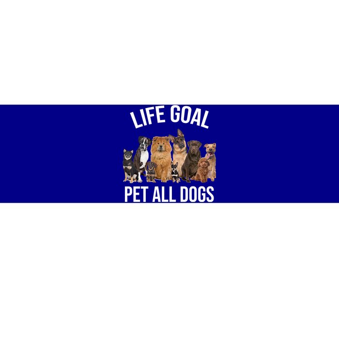 Dogs Of All Kinds Life Goal Pet All Dogs Funny Bumper Sticker