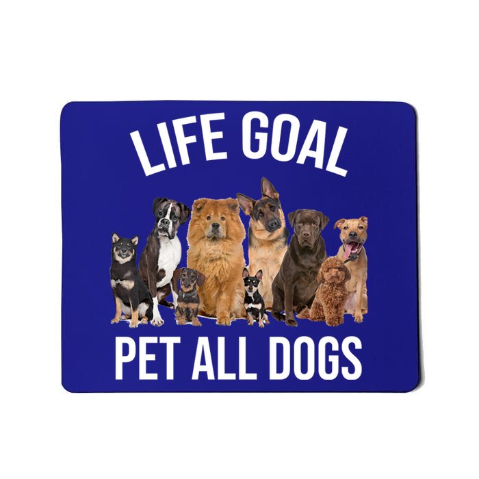 Dogs Of All Kinds Life Goal Pet All Dogs Funny Mousepad