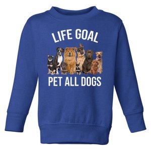 Dogs Of All Kinds Life Goal Pet All Dogs Funny Toddler Sweatshirt