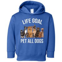 Dogs Of All Kinds Life Goal Pet All Dogs Funny Toddler Hoodie