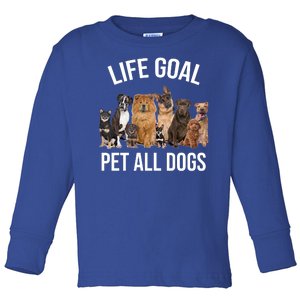 Dogs Of All Kinds Life Goal Pet All Dogs Funny Toddler Long Sleeve Shirt