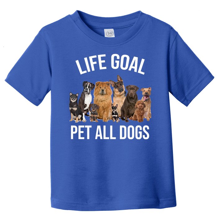 Dogs Of All Kinds Life Goal Pet All Dogs Funny Toddler T-Shirt