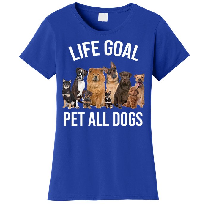 Dogs Of All Kinds Life Goal Pet All Dogs Funny Women's T-Shirt