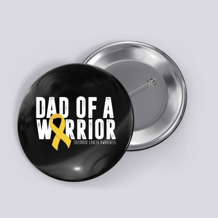 Dad Of A Warrior Childhood Cancer Awareness Button