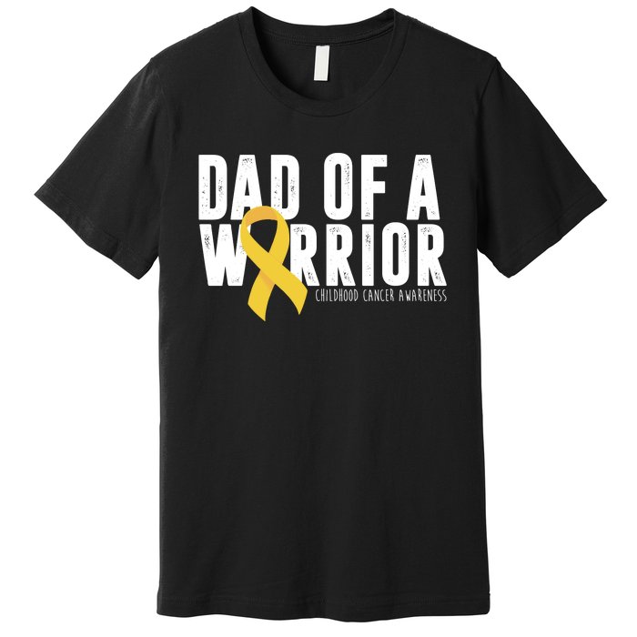 Dad Of A Warrior Childhood Cancer Awareness Premium T-Shirt