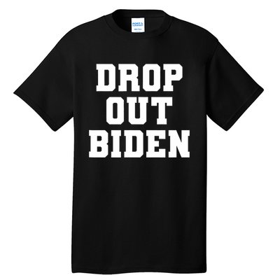 Drop Out Biden Tall T-Shirt