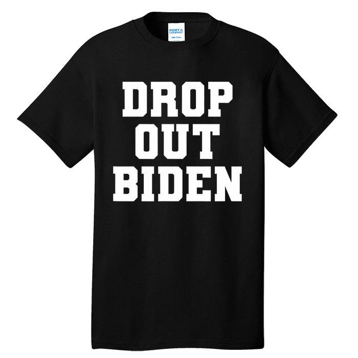 Drop Out Biden Tall T-Shirt