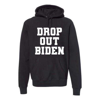 Drop Out Biden Premium Hoodie