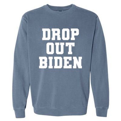 Drop Out Biden Garment-Dyed Sweatshirt