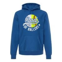 Dad Of Ballers Proud Volleyball Softball Dad Gift Premium Hoodie