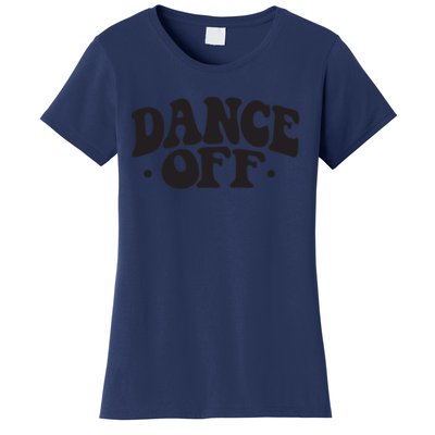 Dance Off Black And White Typography Art Women's T-Shirt