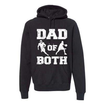 Dad Of Both Funny Football Basketball Dad Premium Hoodie