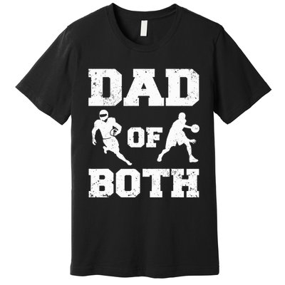 Dad Of Both Funny Football Basketball Dad Premium T-Shirt