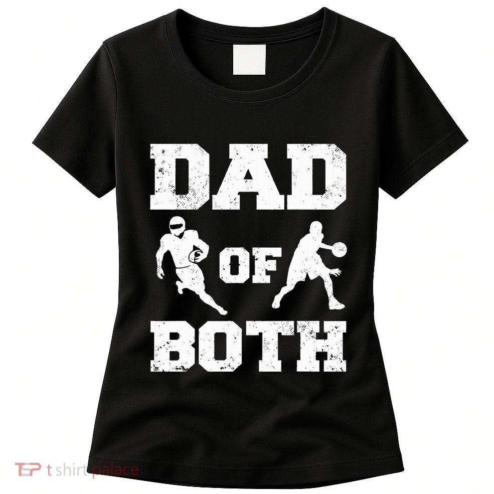 Dad Of Both Funny Football Basketball Dad Womens T-Shirt