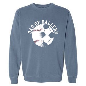 Dad Of Ballers Fathers Day Sport Lover Papa Soccer Baseball Gift Garment-Dyed Sweatshirt