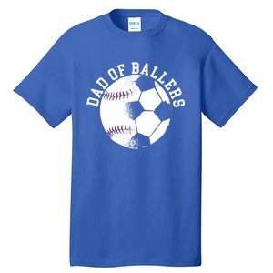 Dad Of Ballers Fathers Day Sport Lover Papa Soccer Baseball Gift Tall T-Shirt