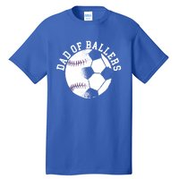 Dad Of Ballers Fathers Day Sport Lover Papa Soccer Baseball Gift Tall T-Shirt