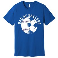 Dad Of Ballers Fathers Day Sport Lover Papa Soccer Baseball Gift Premium T-Shirt