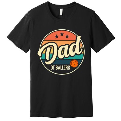 Dad Of Ballers Basketball Retro Basketball Dad Premium T-Shirt