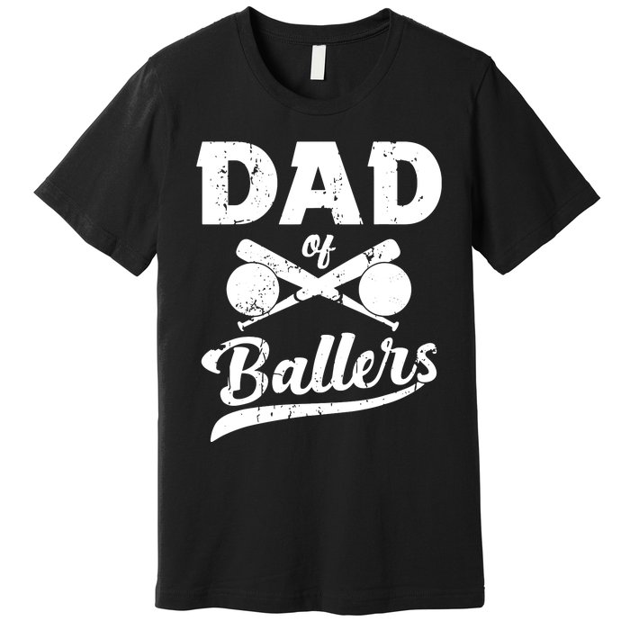 Dad Of Ballers Dad Of Baseball And Softball Player For Dad Premium T-Shirt