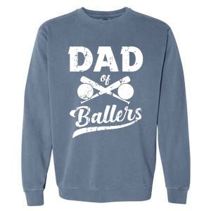 Dad Of Ballers Dad Of Baseball And Softball Player For Dad Garment-Dyed Sweatshirt