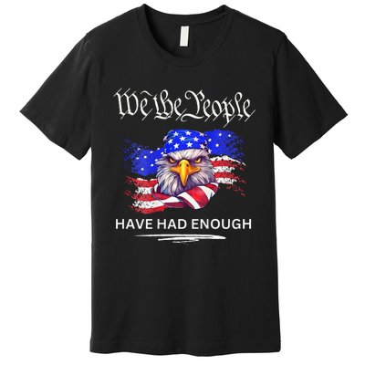 Design On Back We The People Have Had Enough Premium T-Shirt