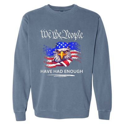 Design On Back We The People Have Had Enough Garment-Dyed Sweatshirt