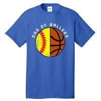 Dad Of Ballers Funny Softball Basketball Dad Gift Tall T-Shirt