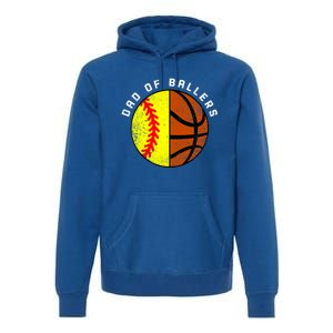 Dad Of Ballers Funny Softball Basketball Dad Gift Premium Hoodie