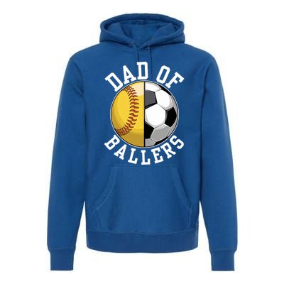 Dad Of Ballers Softball Soccer Player Game Fathers Day Great Gift Premium Hoodie