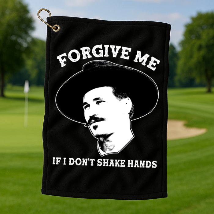 Doc Holiday I Don't Shake Hands Golf Towel