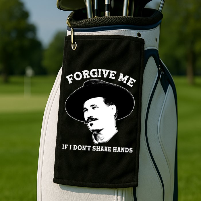 Doc Holiday I Don't Shake Hands Golf Towel