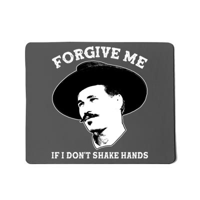 Doc Holiday I Don't Shake Hands Mousepad