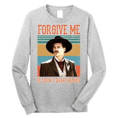 Doc Holliday Forgive Me If I Don't Shake Hands Long Sleeve Shirt