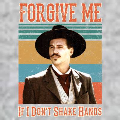 Doc Holliday Forgive Me If I Don't Shake Hands T-Shirt