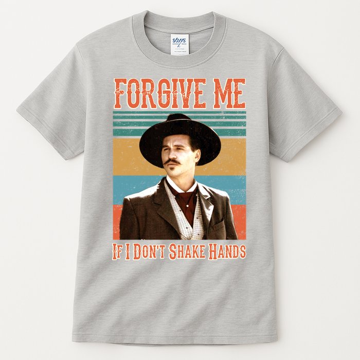 Doc Holliday Forgive Me If I Don't Shake Hands Tall T-Shirt